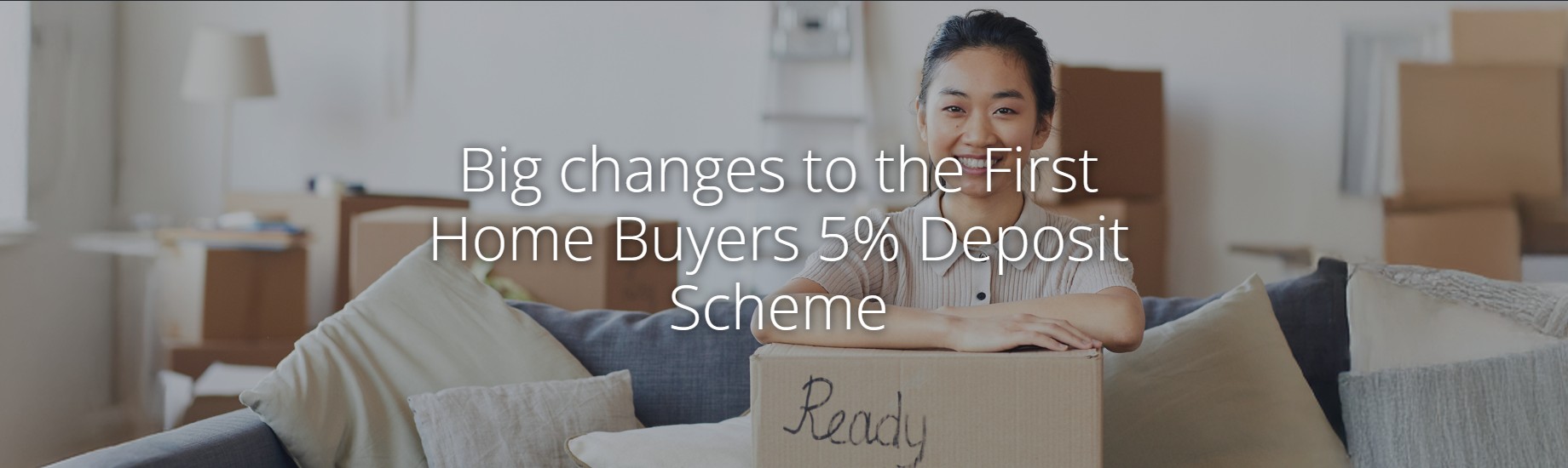 Big changes to the First Home Buyers 5% Deposit Scheme