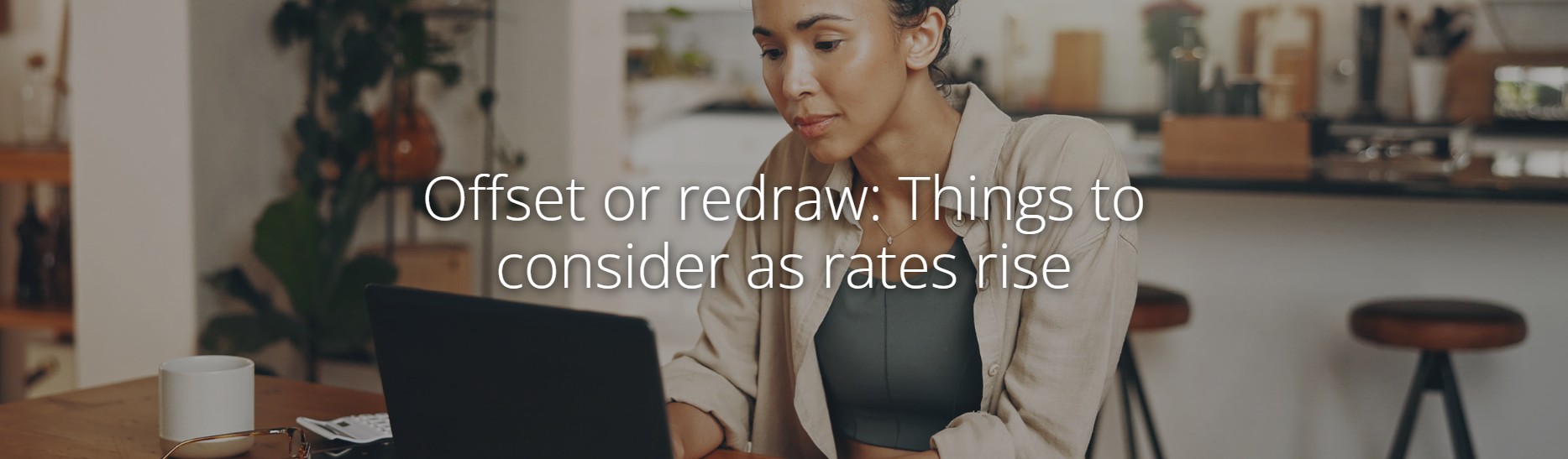 Offset or redraw: Things to consider as rates rise